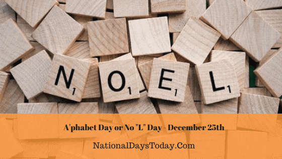 A’phabet Day or No “L” Day