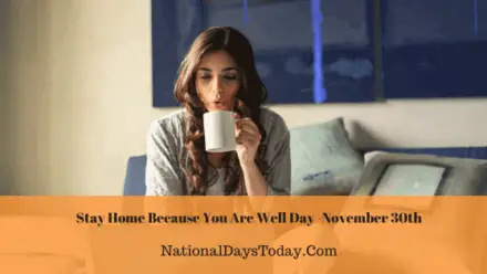 Stay Home Because You Are Well Day
