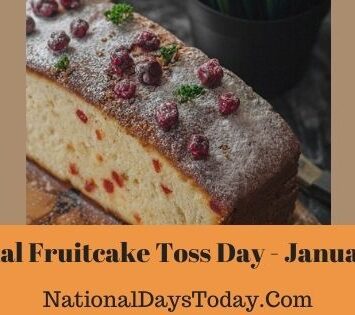 National Fruitcake Toss Day