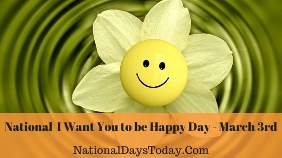 National I Want You to be Happy Day