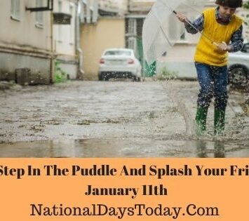 National Step In The Puddle And Splash Your Friends Day