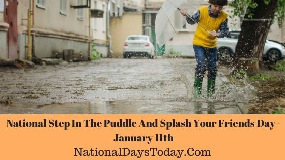National Step In The Puddle And Splash Your Friends Day