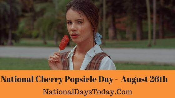 National Cherry Popsicle Day