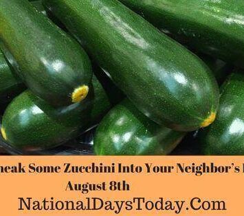 National Sneak Some Zucchini Into Your Neighbor’s Porch Day