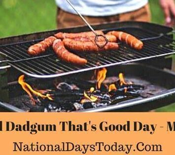 National Dadgum That’s Good Day