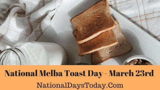 National Melba Toast Day