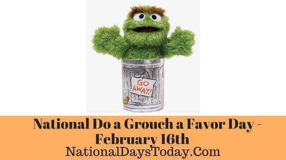 National Do a Grouch a Favor Day