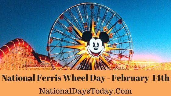 NATIONAL FERRIS WHEEL DAY - February 14, 2025 - National Today