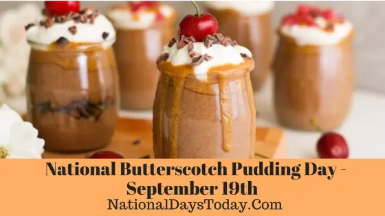 National Butterscotch Pudding Day